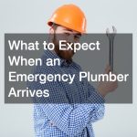 What to Expect When an Emergency Plumber Arrives