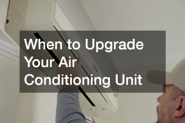 When to Upgrade Your Air Conditioning Unit