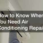 How to Know When You Need Air Conditioning Repair