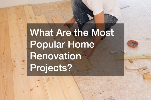 What Are the Most Popular Home Renovation Projects?