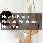 How to Find a Reliable Electrician Near You