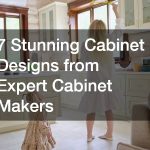 7 Stunning Cabinet Designs from Expert Cabinet Makers
