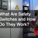 What Are Safety Switches and How Do They Work?