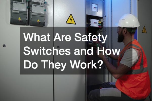 What Are Safety Switches and How Do They Work?