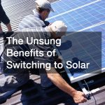 The Unsung Benefits of Switching to Solar