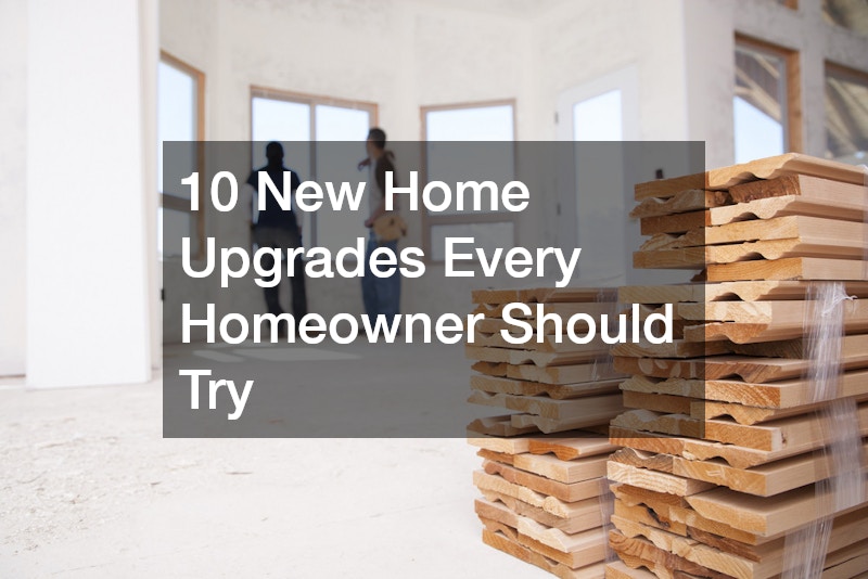 10 New Home Upgrades Every Homeowner Should Try