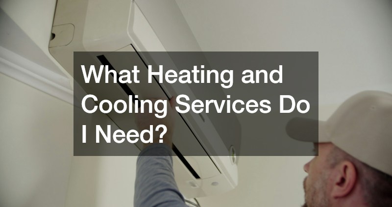 What Heating and Cooling Services Do I Need?